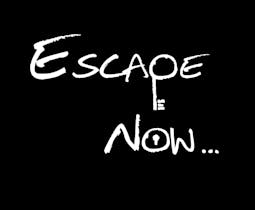 Escape now